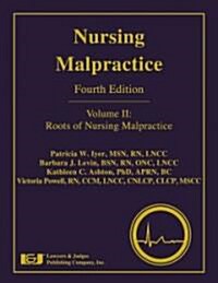 Nursing Malpractice, Volume 2: Roots of Nursing Malpractice (Hardcover, 4)