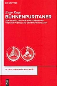 B?nenpuritaner: Zum Verh?tnis Von Puritanern Und Theater Im England Der Fr?en Neuzeit (Hardcover)