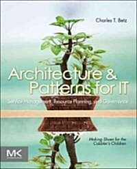 [중고] Architecture & Patterns for IT: Service Management, Resource Planning, and Governance: Making Shoes for the Cobbler｀s Children (Paperback, 2)