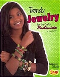 Trendy Jewelry for the Crafty Fashionista (Hardcover)