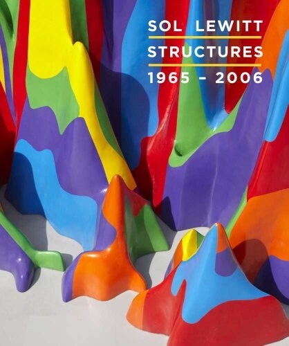 Sol Lewitt: Structures, 1965-2006 (Hardcover)