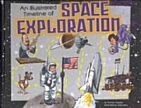 An Illustrated Timeline of Space Exploration (Library Binding)