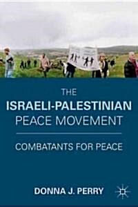 The Israeli-Palestinian Peace Movement : Combatants for Peace (Hardcover)