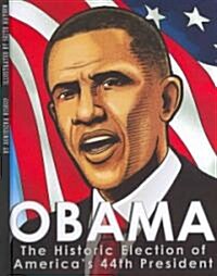 Obama: The Historic Election of Americas 44th President (Library Binding)