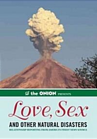 The Onion Presents: Love, Sex, and Other Natural Disasters: Relationship Reporting from Americas Finest News Source                                   (Paperback)