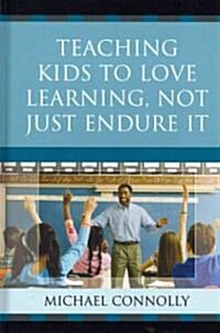 Teaching Kids to Love Learning, Not Just Endure It (Hardcover)