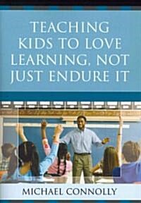 Teaching Kids to Love Learning, Not Just Endure It (Paperback)