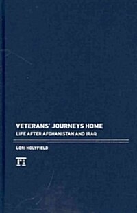 Veterans Journeys Home : Life After Afghanistan and Iraq (Hardcover)