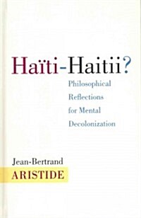 Haiti-Haitii: Philosophical Reflections for Mental Decolonization (Hardcover)