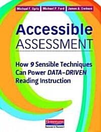 Accessible Assessment: How 9 Sensible Techniques Can Power Data-Driven Reading Instruction (Spiral)