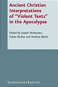 Ancient Christian Interpretations of Violent Texts in the Apocalypse: In Cooperation with Mark Grundeken (Hardcover)