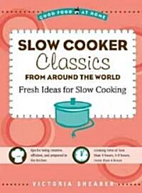 Slow Cooker Classics from Around the World: Fresh Ideas for Slow Cooking (Paperback)