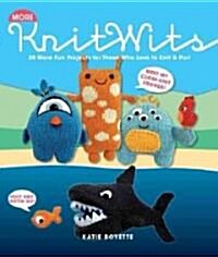 More Knitwits: 20 More Projects for Those Who Love to Knit & Purl (Paperback)