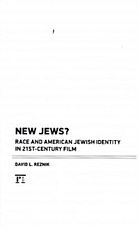 New Jews : Race and American Jewish Identity in 21st-century Film (Hardcover)