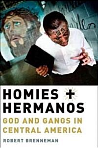 Homies and Hermanos: God and Gangs in Central America (Paperback)