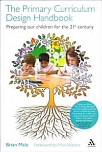 The Primary Curriculum Design Handbook: Preparing Our Children for the 21st Century (Paperback)