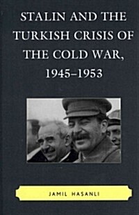 Stalin and the Turkish Crisis of the Cold War, 1945-1953 (Hardcover)