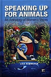 Speaking Up for Animals: An Anthology of Womens Voices (Hardcover)
