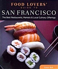 Food Lovers Guide To(r) San Francisco: The Best Restaurants, Markets & Local Culinary Offerings (Paperback)