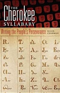 Cherokee Syllabary: Writing the Peoples Perserverance (Hardcover)