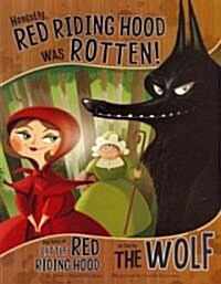 Honestly, Red Riding Hood Was Rotten!: The Story of Little Red Riding Hood as Told by the Wolf (Paperback)