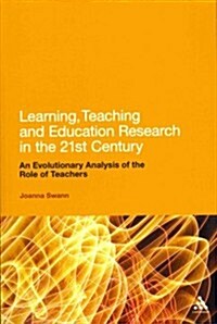 Learning, Teaching and Education Research in the 21st Century: An Evolutionary Analysis of the Role of Teachers (Paperback)