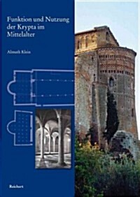Funktion Und Nutzung Der Krypta Im Mittelalter: Heiligsprechung Und Heiligenverehrung Am Beispiel Italien (Hardcover)