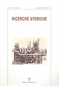 Ricerche Storiche. Anno XL N. 3 (Settembre-Dicembre 2010): Compendi Siderurgici Tra Passato E Presente: Fonti E Testimonianze (Paperback)