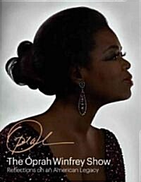 The Oprah Winfrey Show: Reflections on an American Legacy (Hardcover)