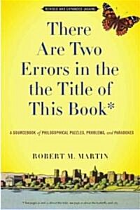 [중고] There Are Two Errors in the the Title of This Book, Revised and Expanded (Again): A Sourcebook of Philosophical Puzzles, Problems, and Paradoxes (Paperback, 3)