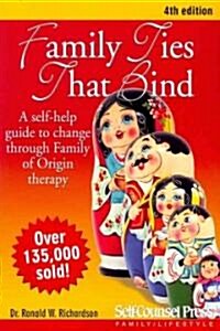 Family Ties That Bind: A Self-Help Guide to Change Through Family of Origin Therapy (Paperback, 4)