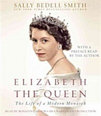 Elizabeth the Queen: The Life of a Modern Monarch (Audio CD)