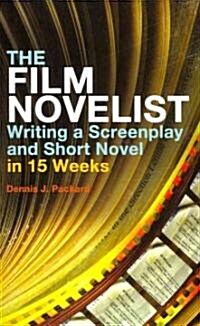 The Film Novelist: Writing a Screenplay and Short Novel in 15 Weeks (Paperback)