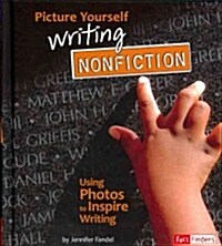 Picture Yourself Writing Nonfiction: Using Photos to Inspire Writing (Hardcover)