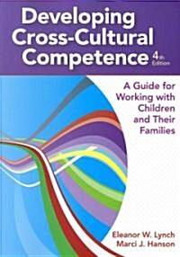 Developing Cross-Cultural Competence: A Guide for Working with Children and Their Families (Paperback, 4)