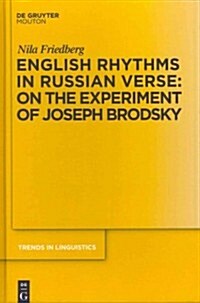 English Rhythms in Russian Verse: On the Experiment of Joseph Brodsky (Hardcover)