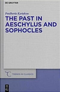 The Past in Aeschylus and Sophocles (Hardcover)