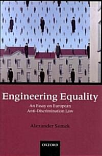 Engineering Equality : An Essay on European Anti-discrimination Law (Hardcover)