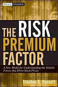 The Risk Premium Factor, + Website: A New Model for Understanding the Volatile Forces That Drive Stock Prices (Hardcover)