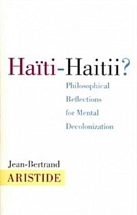 Haiti-Haitii: Philosophical Reflections for Mental Decolonization (Paperback)