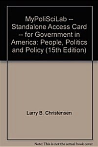 Mypoliscilab Without Pearson Etext -- Standalone Access Card -- For Government in America: People, Politics and Policy (Hardcover, 15, Revised)