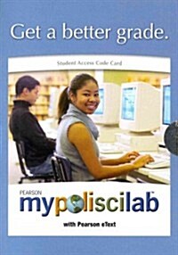 Government in America People, Politics, and Policy, MyPoliSciLab With Pearson eText Access Card (Pass Code, 11th, Brief)
