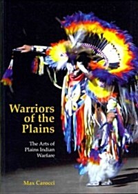 Warriors of the Plains : The Arts of Plains Indian Warfare (Paperback)