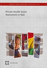 Private Health Sector Assessment in Mali: The Post-Bamako Initiative Reality Volume 212 (Paperback)