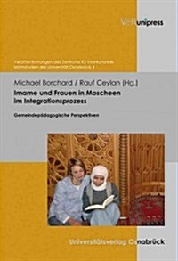 Imame Und Frauen in Moscheen Im Integrationsprozess: Gemeindepadagogische Perspektiven (Hardcover)