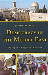 Democracy in the Middle East: The Impact of Religion and Education (Hardcover)