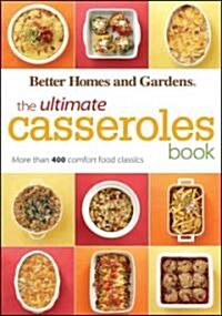 The Ultimate Casseroles Book: More Than 400 Heartwarming Dishes from Dips to Desserts (Paperback)