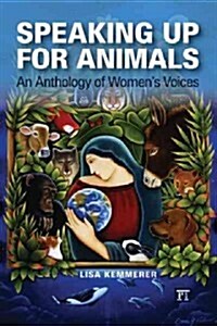 Speaking Up for Animals: An Anthology of Womens Voices (Paperback)