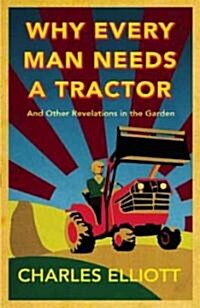 Why Every Man Needs a Tractor (Hardcover)