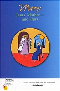 Mary: Jesus Mother--And Ours: A Guided Discovery for Groups and Individuals (Paperback)